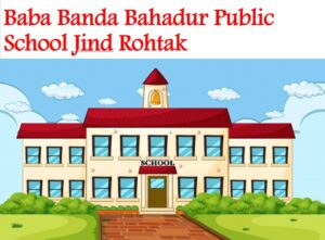 Baba Banda Bahadur Public School Jind Rohtak