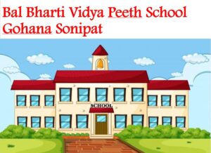Bal Bharti Vidya Peeth School Gohana Sonipat