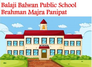 Balaji Balwan Public School Brahman Majra Panipat