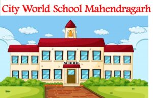 City World School Mahendragarh