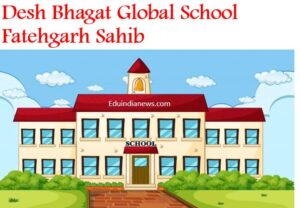 Desh Bhagat Global School Fatehgarh Sahib