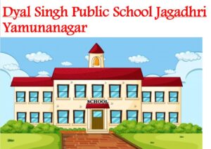 Dyal Singh Public School Jagadhri Yamunanagar