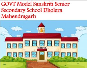 GOVT Model Sanskriti Senior Secondary School Dholera Mahendragarh