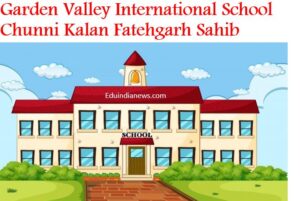 Garden Valley International School Chunni Kalan Fatehgarh Sahib
