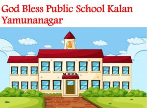 God Bless Public School Kalan Yamunanagar