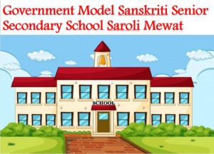 Government Model Sanskriti Senior Secondary School Saroli Mewat