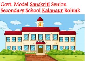 Govt Model Sanskriti Senior Secondary School Kalanaur Rohtak
