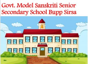 Govt Model Sanskriti Senior Secondary School Bupp Sirsa