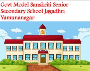 Govt Model Sanskriti Senior Secondary School Jagadhri Yamunanagar