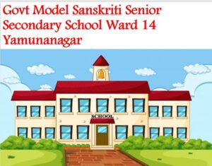 Govt Model Sanskriti Senior Secondary School Ward 14 Yamunanagar