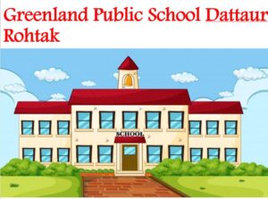 Greenland Public School Dattaur Rohtak