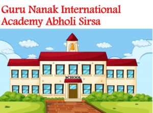 Guru Nanak International Academy Abholi Sirsa