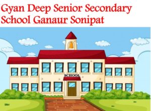 Gyan Deep Senior Secondary School Ganaur Sonipat