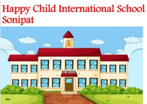 Happy Child International School Sonipat