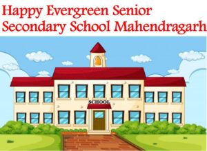 Happy Evergreen Senior Secondary School Mahendragarh