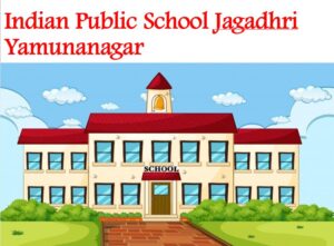Indian Public School Jagadhri Yamunanagar