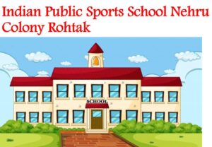 Indian Public Sports School Nehru Colony Rohtak