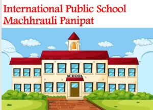 International Public School Machhrauli Panipat