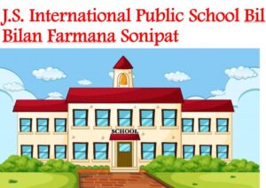 JS International Public School Bil Bilan Farmana Sonipat