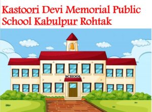 Kastoori Devi Memorial Public School Kabulpur Rohtak