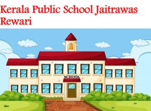 Kerala Public School Jaitrawas Rewari