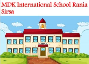 MDK International School Rania Sirsa