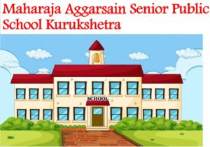 Maharaja Aggarsain Senior Public School Kurukshetra