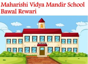 Maharishi Vidya Mandir School Bawal Rewari