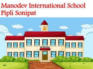 Manodev International School Pipli Sonipat
