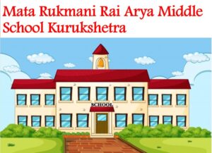 Mata Rukmani Rai Arya Middle School Kurukshetra