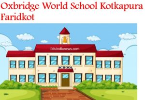 Oxbridge World School Kotkapura Faridkot
