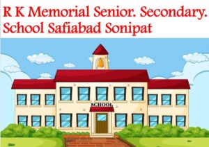R K Memorial Senior Secondary School Safiabad Sonipat