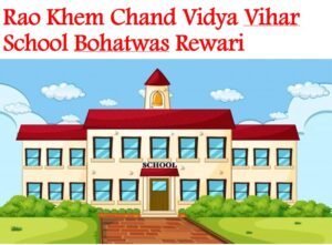 Rao Khem Chand Vidya Vihar School Bohatwas Rewari