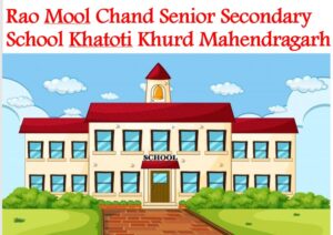 Rao Mool Chand Senior Secondary School Khatoti Khurd Mahendragarh