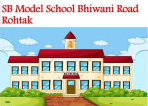 SB Model School Bhiwani Road Rohtak