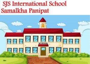 SJS International School Samalkha Panipat