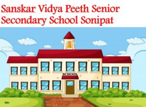 Sanskar Vidya Peeth Senior Secondary School Sonipat