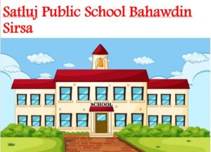Satluj Public School Bahawdin Sirsa