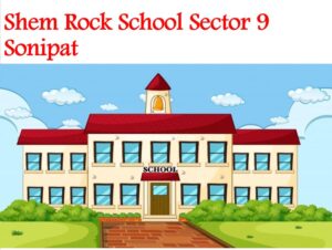 Shem Rock School Sector 9 Sonipat