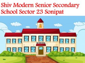 Shiv Modern Senior Secondary School Sector 23 Sonipat