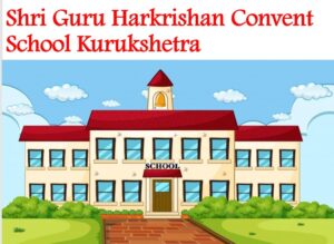 Shri Guru Harkrishan Convent School Kurukshetra