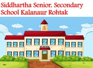 Siddhartha Senior Secondary School Kalanaur Rohtak
