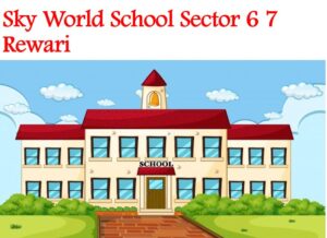 Sky World School Sector 6 7 Rewari