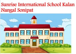 Sunrise International School Kalan Nangal Sonipat