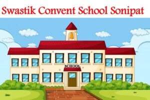 Swastik Convent School Sonipat