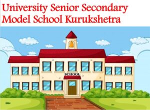 University Senior Secondary Model School Kurukshetra