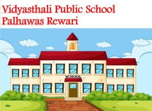 Vidyasthali Public School Palhawas Rewari