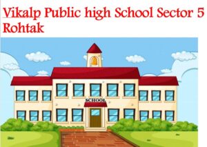 Vikalp Public high School Sector 5 Rohtak