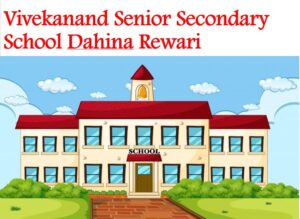 Vivekanand Senior Secondary School Dahina Rewari