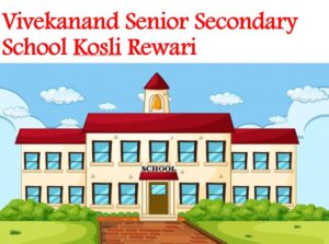Vivekanand Senior Secondary School Kosli Rewari